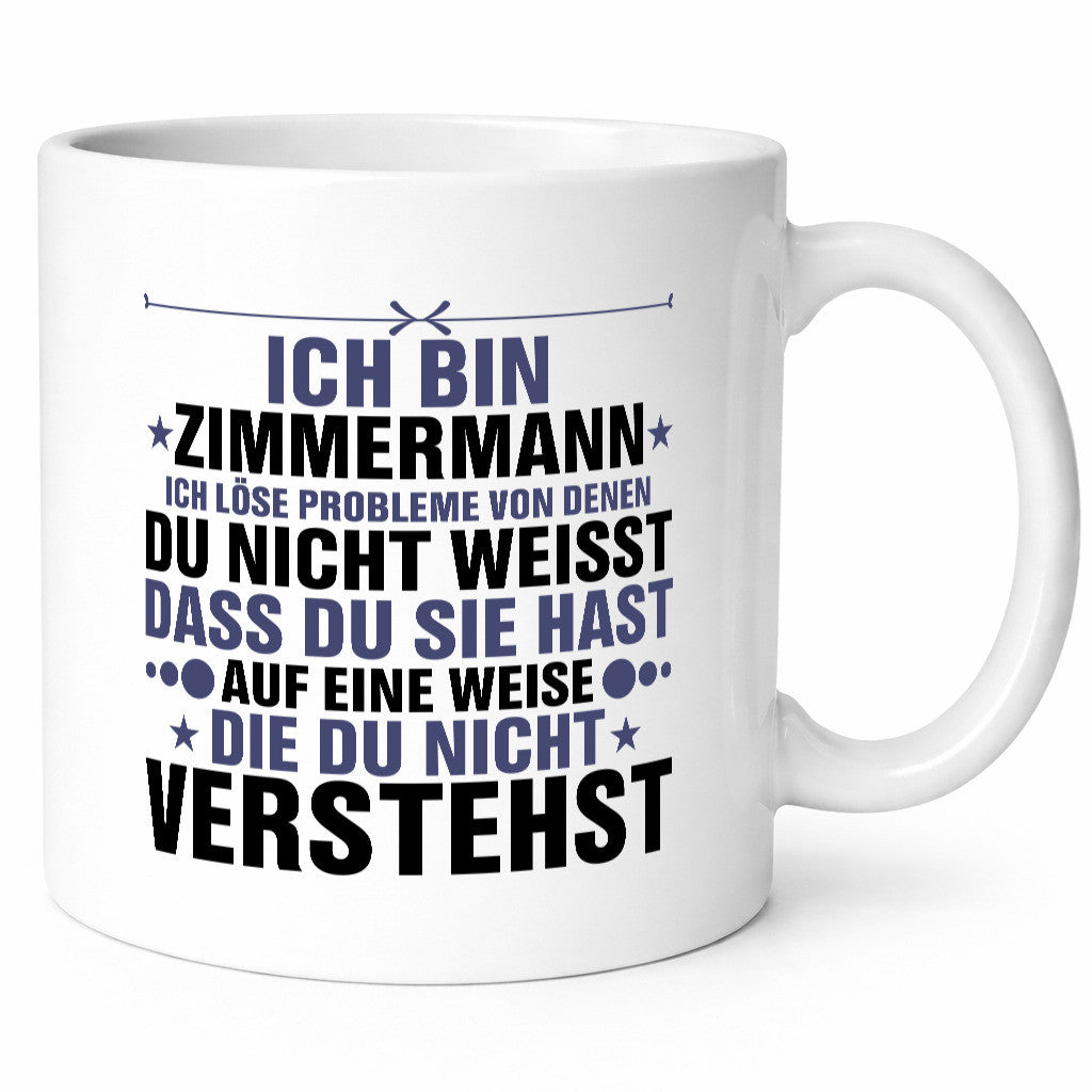 Löse Probleme:Zimmermann | Handwerker Holzbau Geschenkidee Humor Tasse
