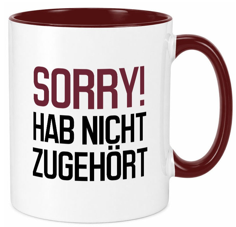Sorry! Hab nicht zugehört Humor Geschenkidee Tasse