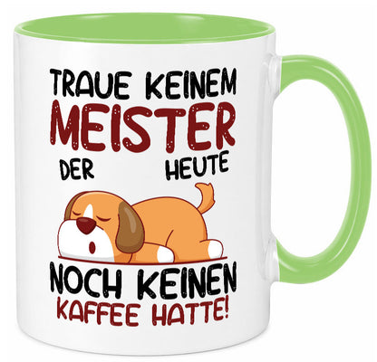 Traue keinem Meister | Meisterbrief lustig Humor Geschenkidee Geschenk Tasse