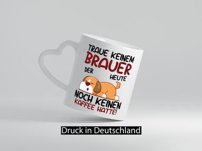 Traue keinem Brauer | Bier Brauerei lustig Humor Geschenkidee Geschenk Tasse