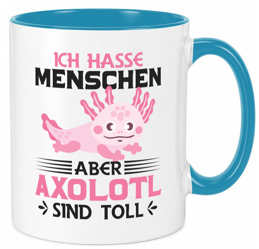 Ich hasse Menschen | Axolotl sind ok Humor Geschenkidee Tasse
