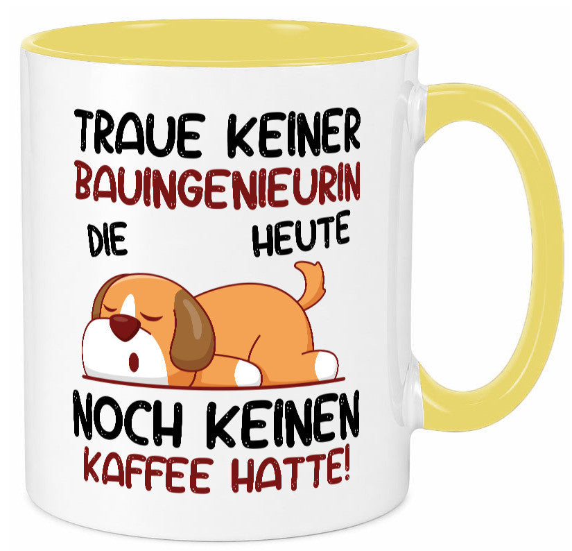Traue keiner Bauingenieurin | Ingenieurin Geschenkidee Humor Tasse