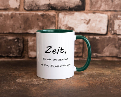 Zeit die wir uns nehmen ist etwas gibt Humor Geschenkidee Tasse