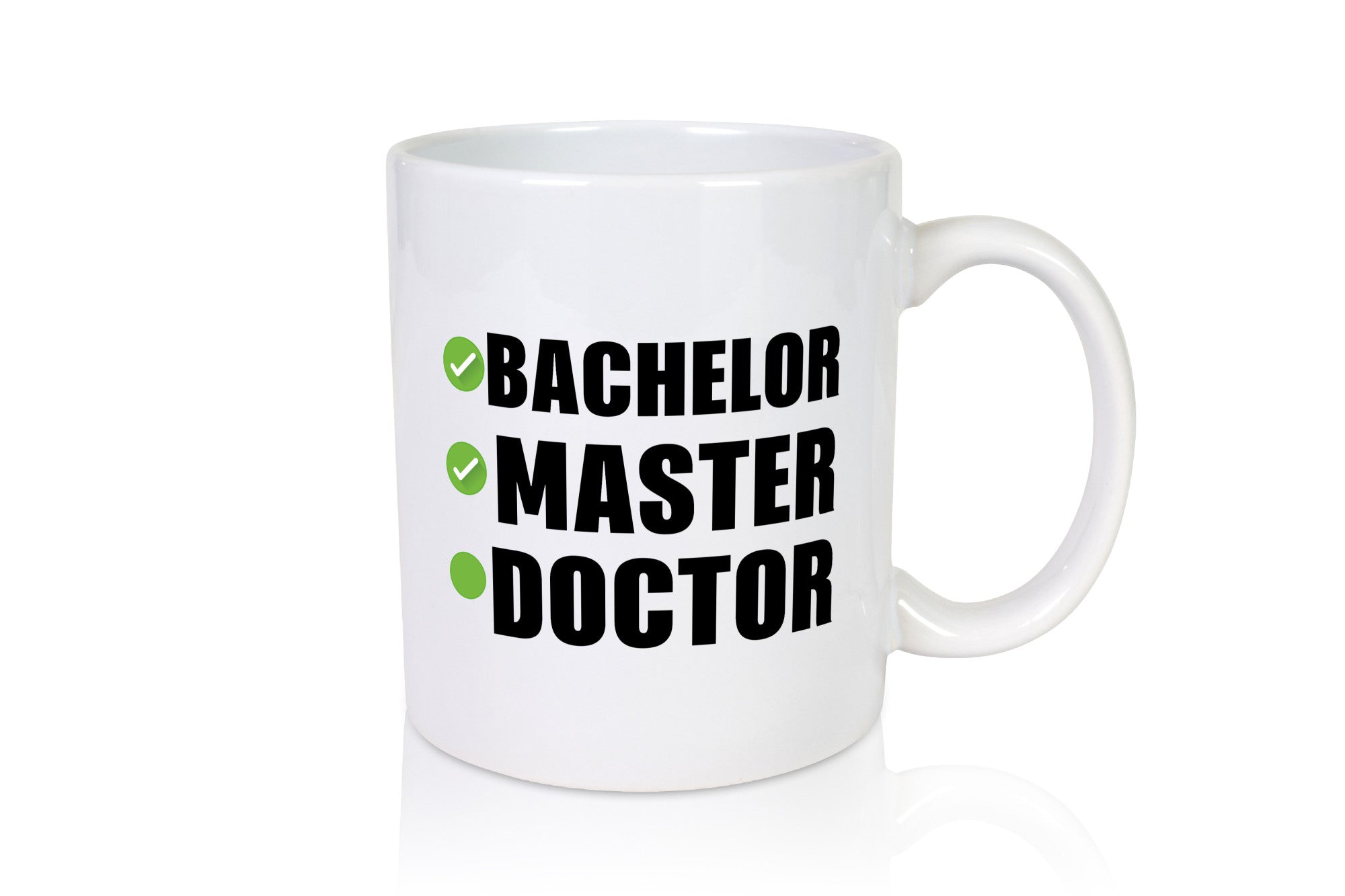 Bachelor, Master, Doctor Humor Geschenkidee Tasse