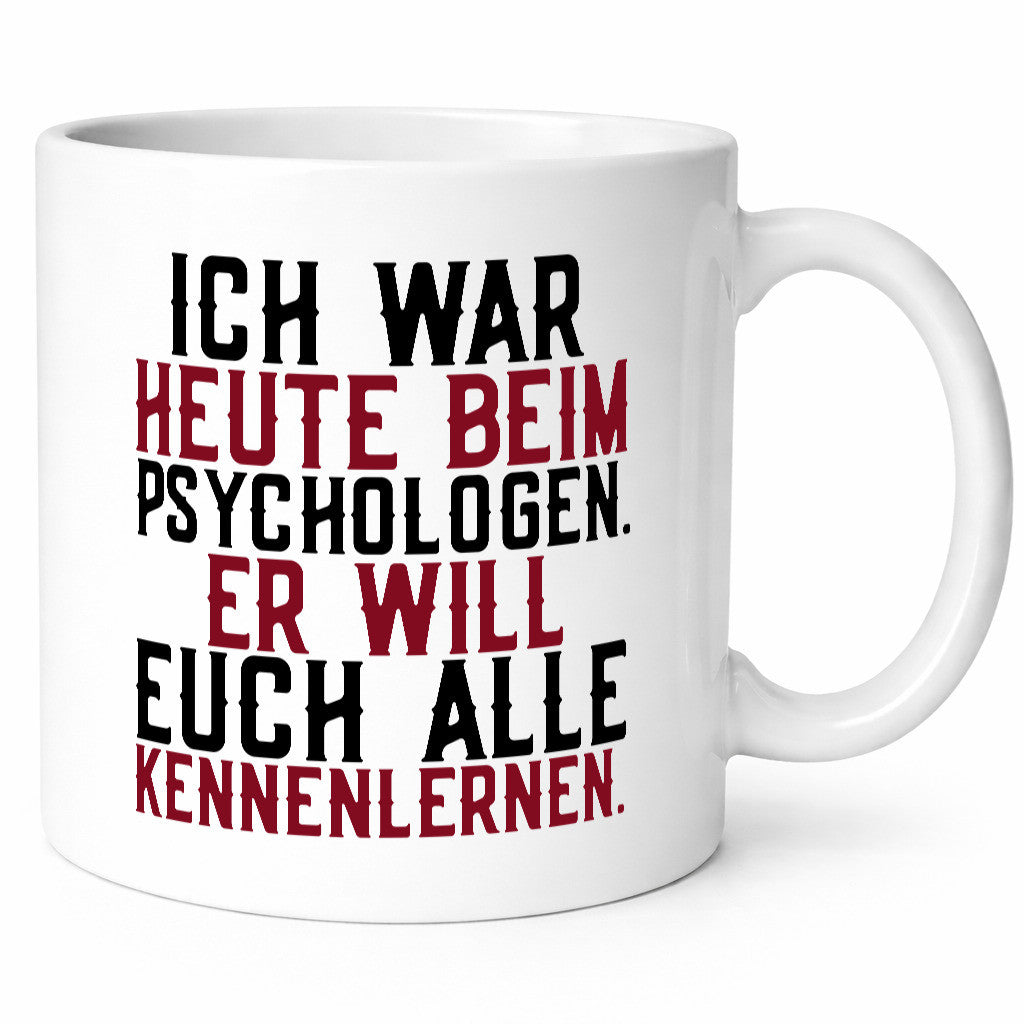 Ich war beim Psychologen | Therapie Sarkasmus Witz Geschenkidee Humor Tasse