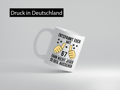 67. Geburtstag | 67 Jahre Geil aussehen Entspannt euch v2 Geschenkidee Humor