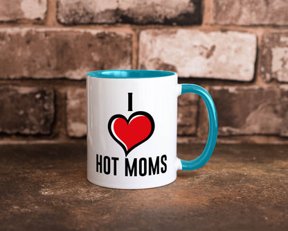 I love hot Moms | Frauen Liebe mamas lustiger Spruch Geschenk Familie