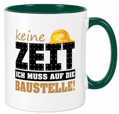 Keine Zeit muss auf die Baustelle | Bauherr Arbeit Geschenk Kollegen Büro Tasse