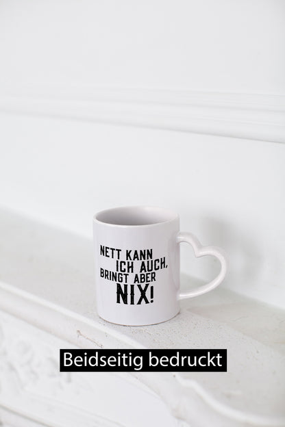 Nett kann ich auch, aber bringt nix | bin Böse Geschenk Humor Geschenkidee
