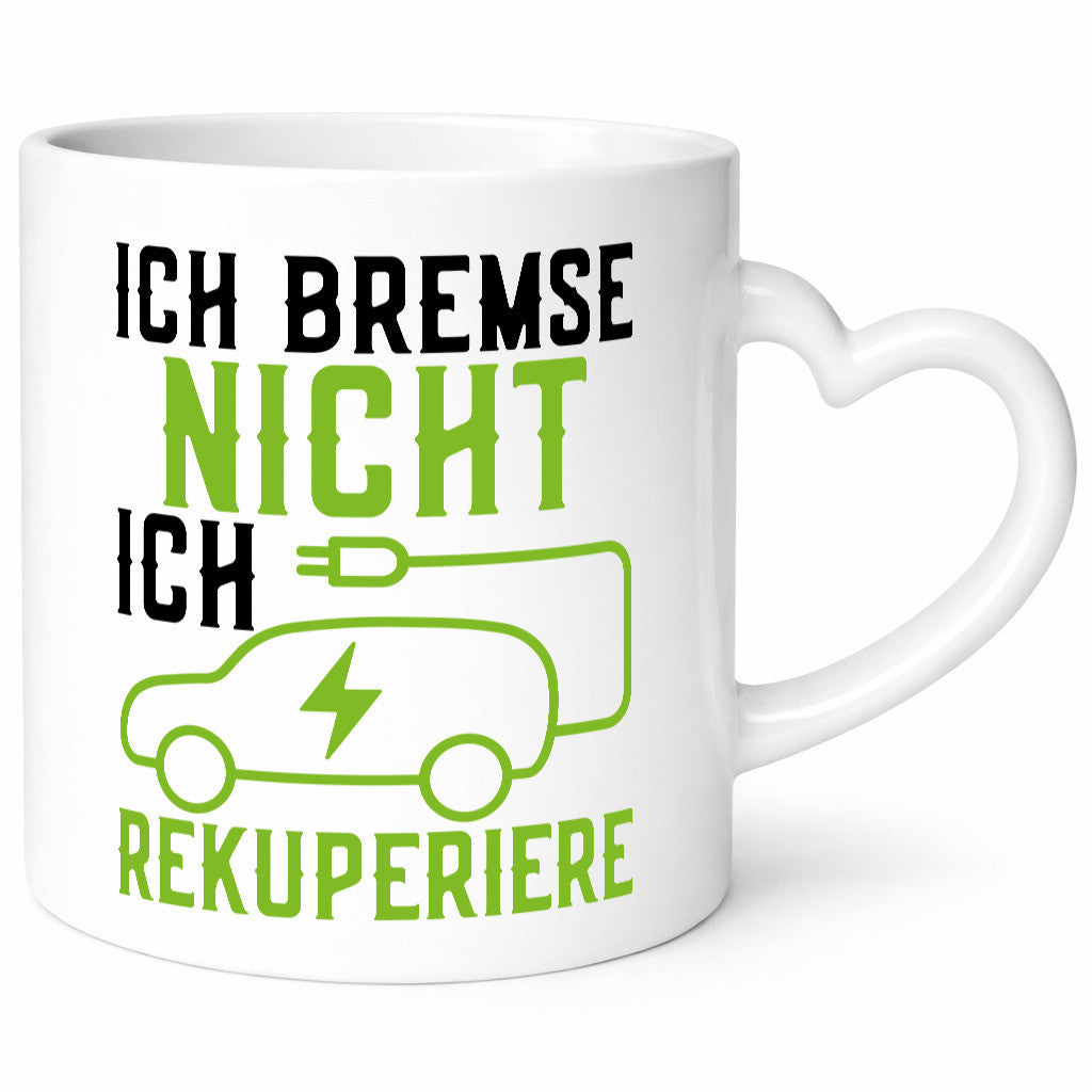 Ich bremse nicht rekuperiere | Elektroauto Autofan Geschenkidee Humor Tasse