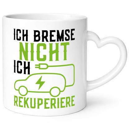 Ich bremse nicht rekuperiere | Elektroauto Autofan Geschenkidee Humor Tasse
