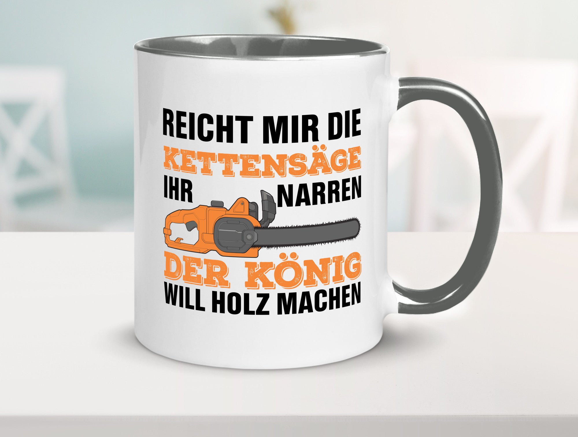 Der könig will Holz machen | Holzfäller Kettensäge Humor Geschenkidee Tasse