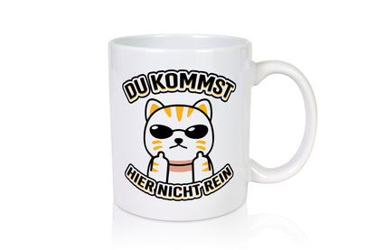 Du kommst hier nicht rein | Böse Katze Humor Tierliebhaber Geschenkidee Tasse