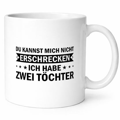 Du kannst mich nicht erschrecken ich habe 2 Töchter Geschenk Humor Geschenkidee
