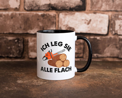 ich leg sie alle flach | Waldarbeiter holzfäller v2 Geschenkidee Arbeit Tasse