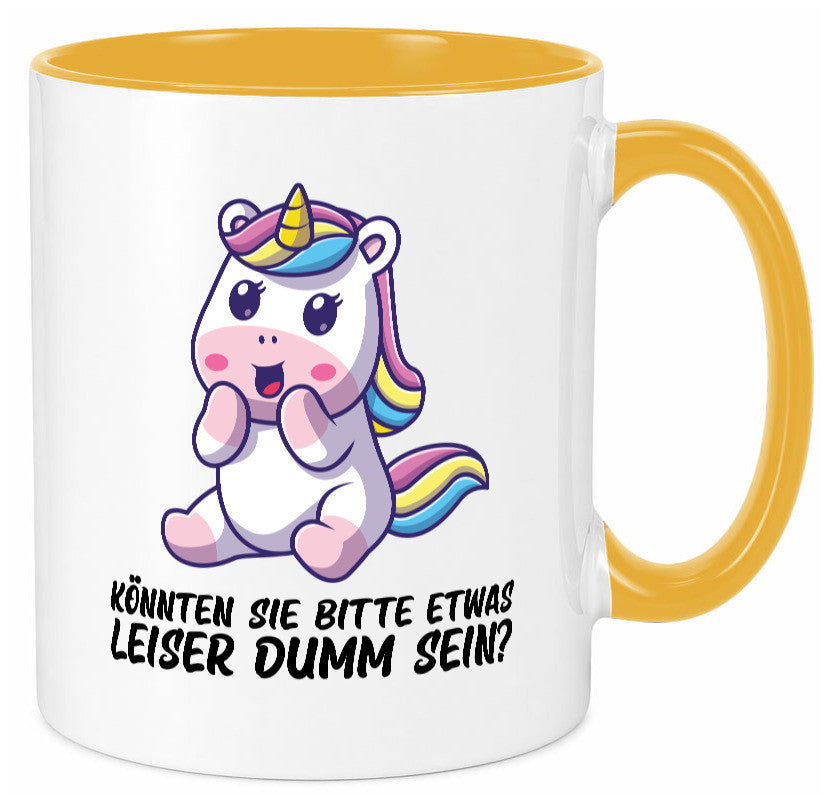 Bitte etwas leiser dumm sein | Dummheit süßes Einhorn Geschenk Humor Tasse