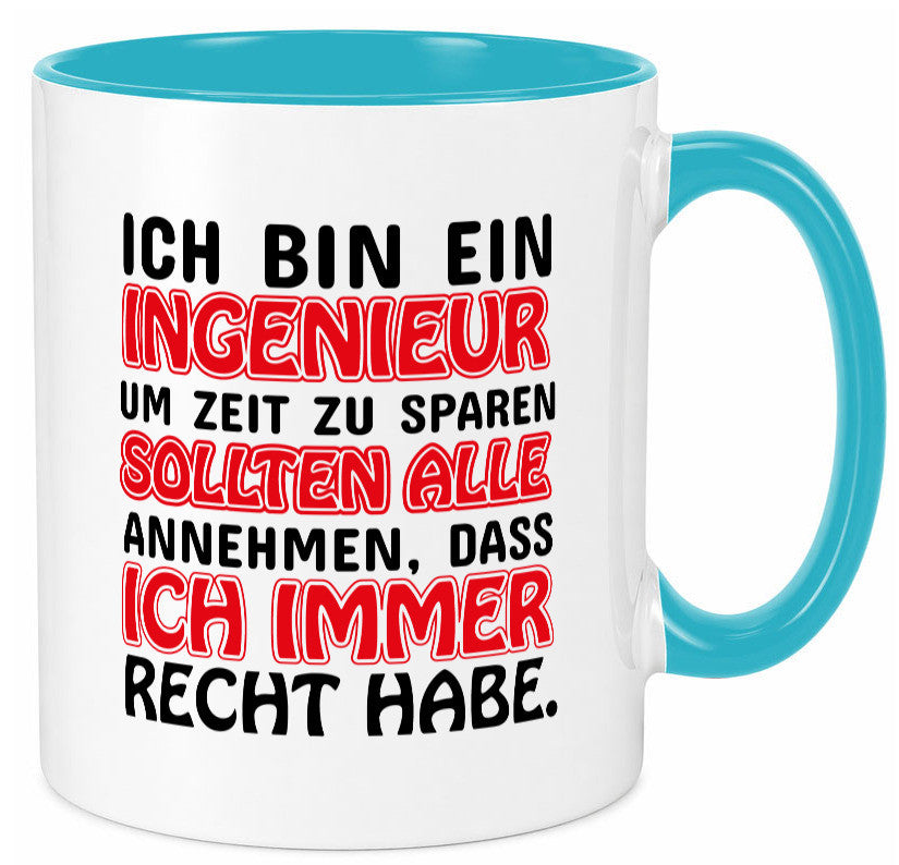 Ich bin Ingenieur Geschenkidee Humor Tasse