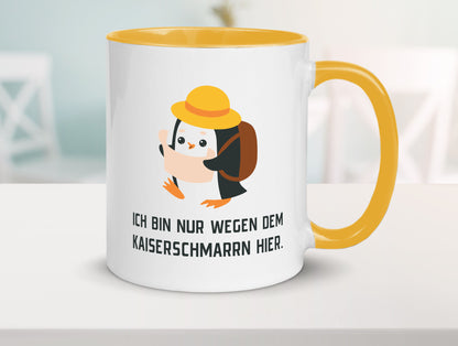 Ich bin nur wegen dem Kaiserschmarrn hier | Pinguin Geschenkidee Humor Tasse