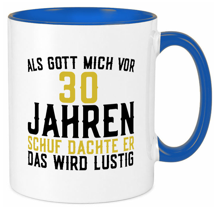 Als Gott mich schuf | 30er runder Geburtstag Jubiläum lustiger Spruch Geschenk Tasse