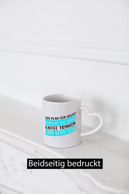 Plan für heute | Kaffee trinken Sexy sein kesser Spruch Humor Geschenkidee Tasse