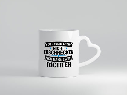 Ich habe 2 Töchter, keiner kann mich erschrecken – Humor Geschenkidee Tasse