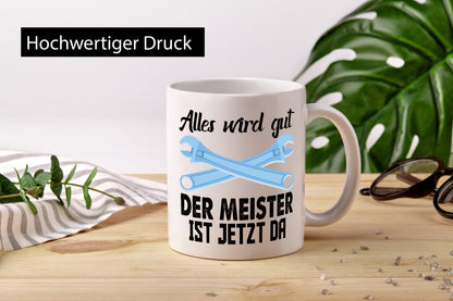 Alles wird gut der meister ist jetzt da | Klempner Humor Geschenkidee Tasse