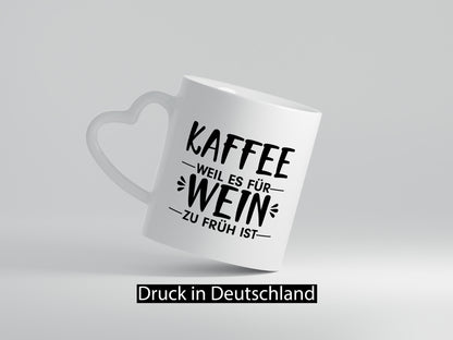 Zu früh für Wein | Kaffeetrinker Tasse Büro Humor lustiger Spruch Geschenk
