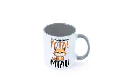 Ist mir doch total Miau | Katze Katzenliebhaber Geschenk Tierliebhaber Humor