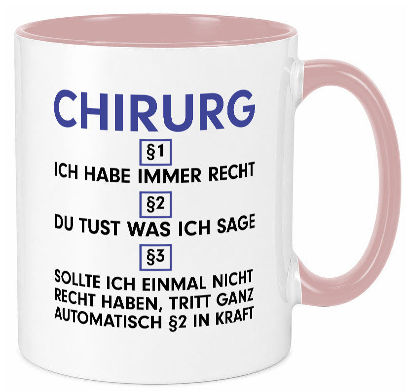 Ich habe immer Recht Chirurg | Medizin Chirurgie v2 Geschenkidee Humor Tasse