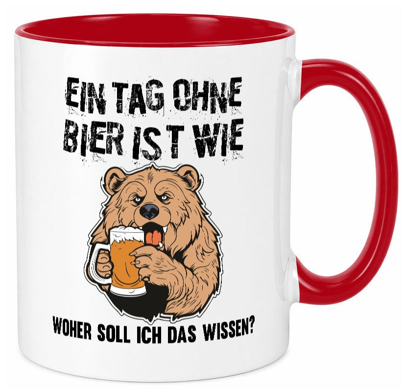 Ein Tag ohne bier ist wie woher soll ich das wissen | Geschenkidee Humor Tasse