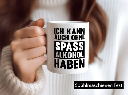 Ich kann auch ohne Spass Alkohol haben | Party lustiger Spruch Geschenk Humor