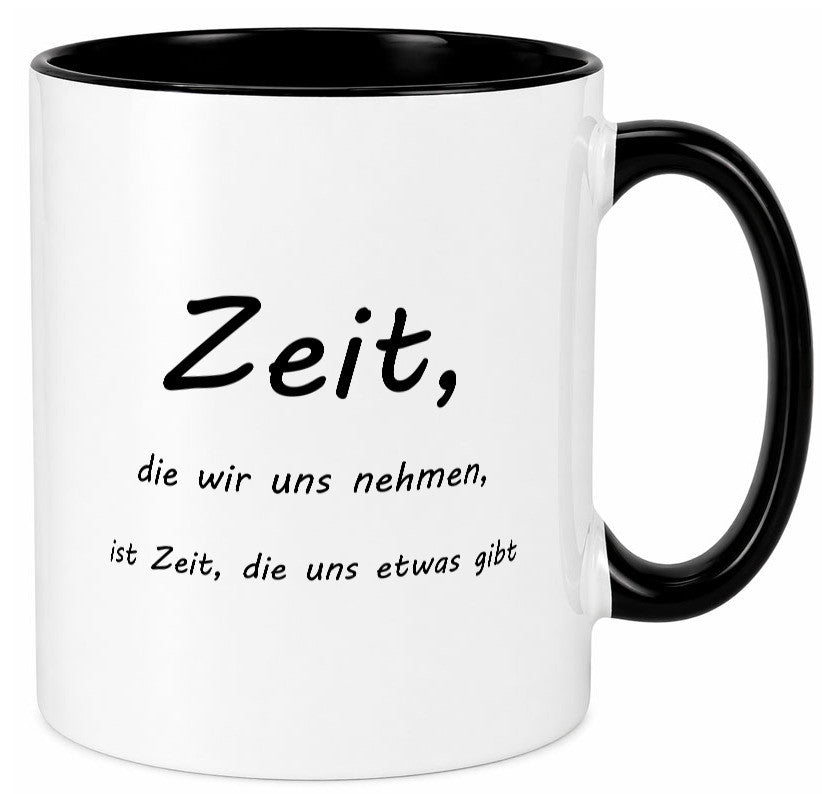 Zeit die wir uns nehmen ist etwas gibt Humor Geschenkidee Tasse