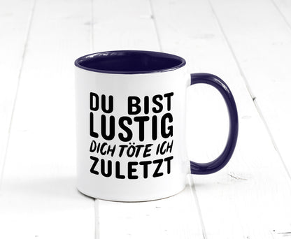Du bist lustig Humor Geschenkidee Tasse