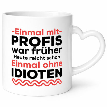 Einmal mit Profis | Männer Tasse ohne Idioten lustig Humor Geschenkidee Geschenk