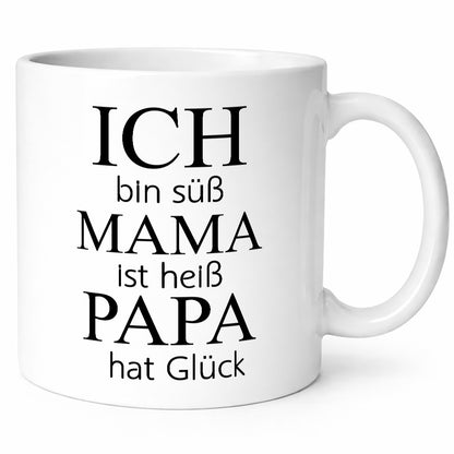 Ich bin Süß, Mama ist heiß, Papa hat Glück Humor Familie Geschenkidee Tasse