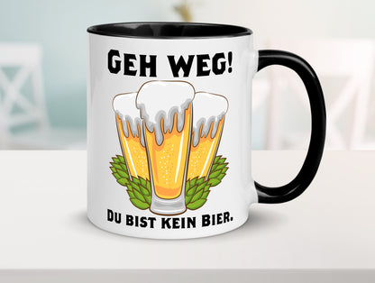 Geh weg du bist kein Bier | bierliebhaber v2 Humor Geschenkidee Tasse