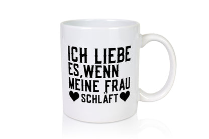 Wenn meine Frau schläft | Ehe Gattin witziger Spruch Humor Geschenkidee Tasse