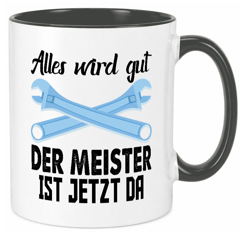 Alles wird gut der meister ist jetzt da | Klempner Humor Geschenkidee Tasse
