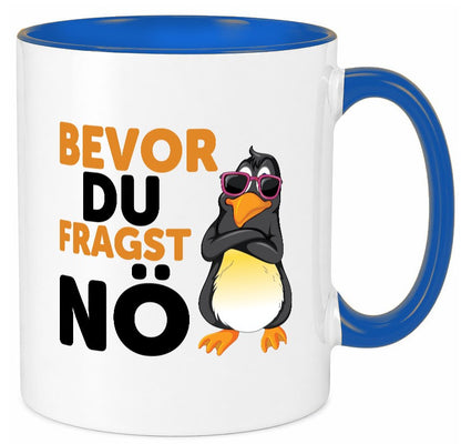 Bevor du Fragst nö | Pinguin Sturkopf Humor Geschenkidee Tasse