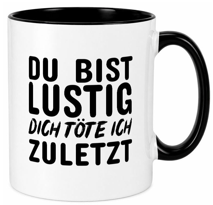 Du bist lustig Humor Geschenkidee Tasse