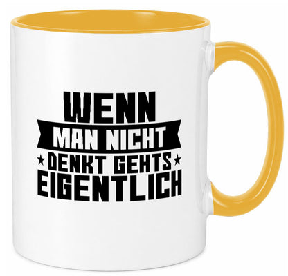 Wenn man nicht denkt gehts eigentlich | Arbeit Spruch lustiger Geschenk Tasse