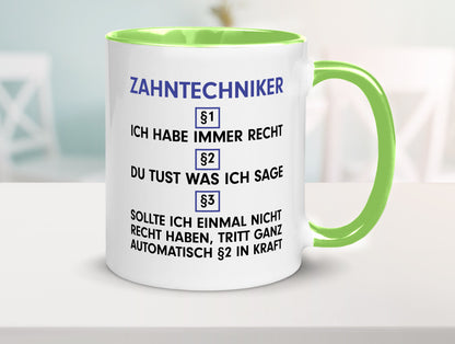 Ich habe immer Recht Zahntechniker | Zahnmedizin Geschenkidee Humor Tasse