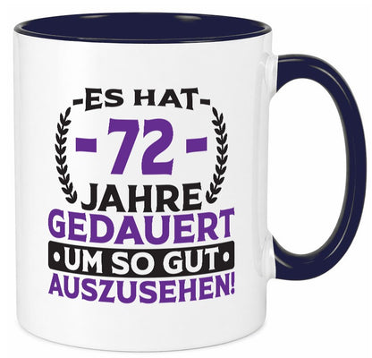 72 Jahre gedauert um so gut auszusehen | 72. Geburtstag Geschenk Geschenkidee Tasse