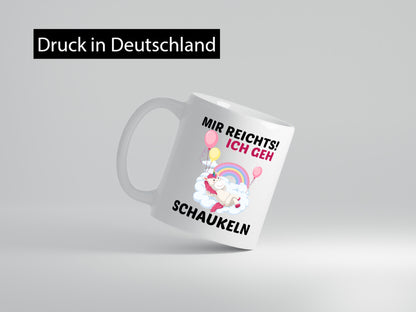 Mir Reichts ich geh Schaukeln | Einhorn v2 Humor Geschenkidee Tasse