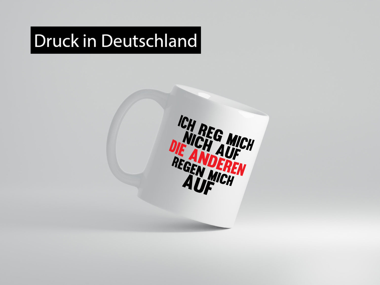 Rege mich nicht auf, andere regen auf | Humor Spaß Geschenkidee Tasse