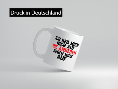 Rege mich nicht auf, andere regen auf | Humor Spaß Geschenkidee Tasse