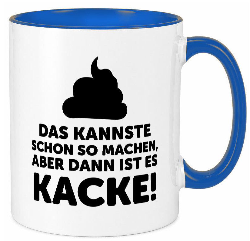 Kannste so machen aber is dann Kacke | Mist gebaut Geschenk Humor Geschenkidee