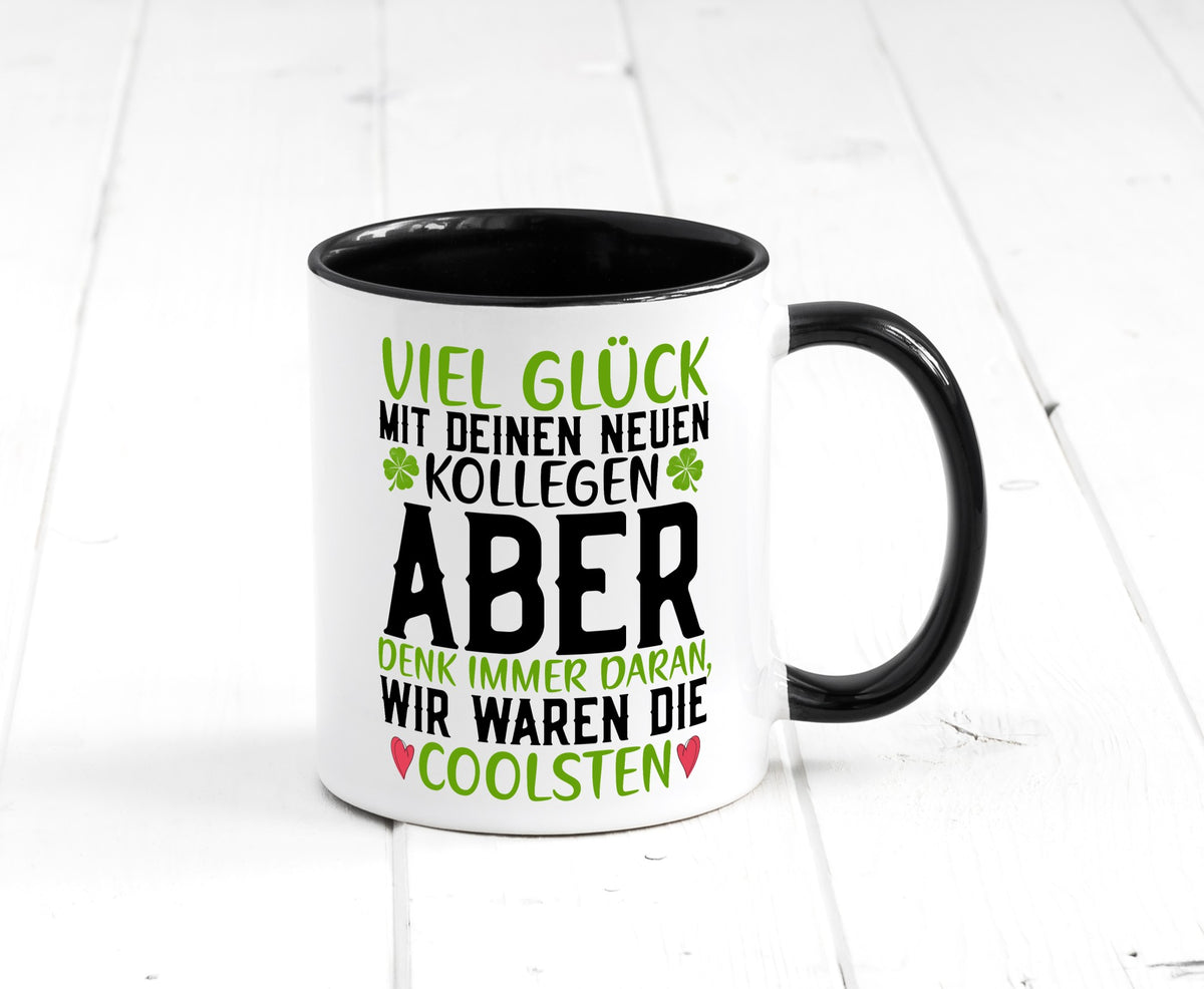Viel Glück | neue Kollegen Arbeit Büro Jobwechsel v2 Humor Geschenkidee Tasse