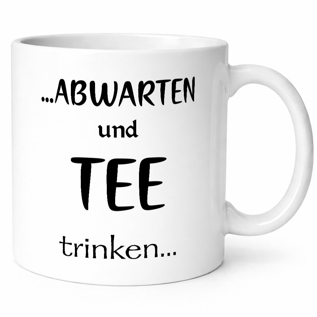 Abwarten und Tee Trinken | Chill doch mal Humor Geschenkidee Tasse