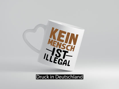 Kein Mensch ist illegal | Spruch Gleichberechtigung Humor Geschenkidee Tasse